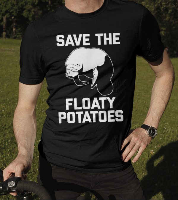 Save The Floaty Potatoes Manatee Conservation Humor T-Shirt