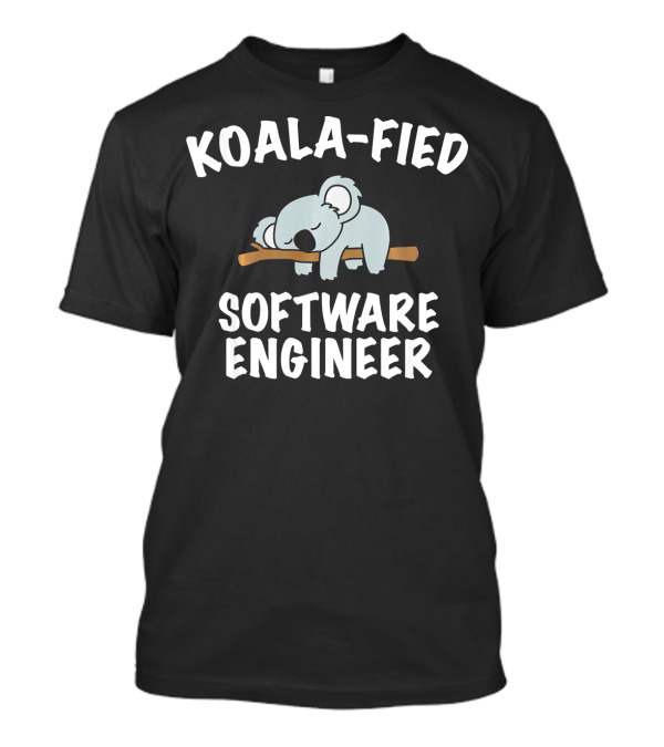 KOALA-FIED Software Engineer Funny Engineer Koa T-Shirt
