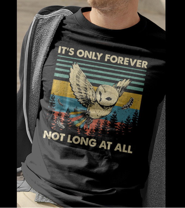 It's Only Forever Owl Not Long At All Vintage Forest Scene T-Shirt