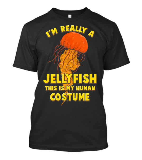 I'm Really A Jellyfish This Is My Human Costume T-Shirt