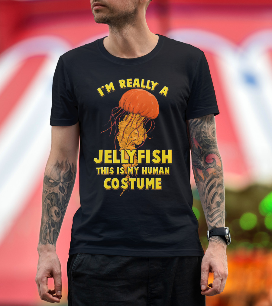 I'm Really a Jellyfish This Is My Human Costume T-Shirt