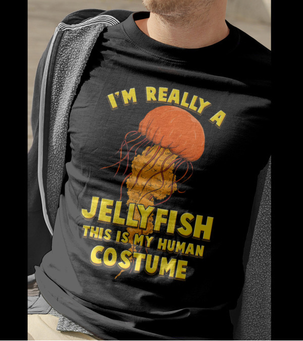 I'm Really A Jellyfish This Is My Human Costume T-Shirt