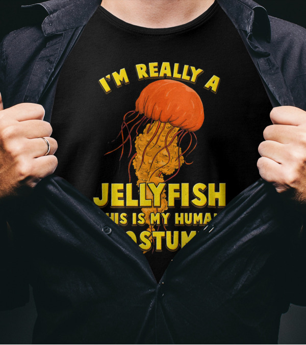 I'm Really A Jellyfish This Is My Human Costume T-Shirt