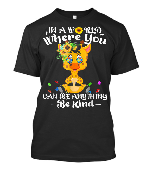 In A World Where You Can Be Anything Be Kind Giraffe T-Shirt