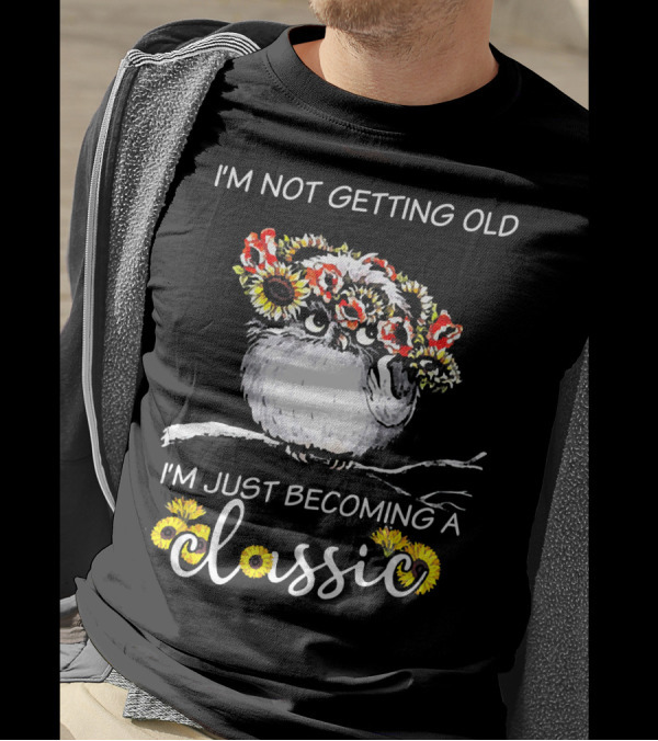 I'm Not Getting Old I'm Just Becoming A Classic Owl With Sunflower Crown T-Shirt