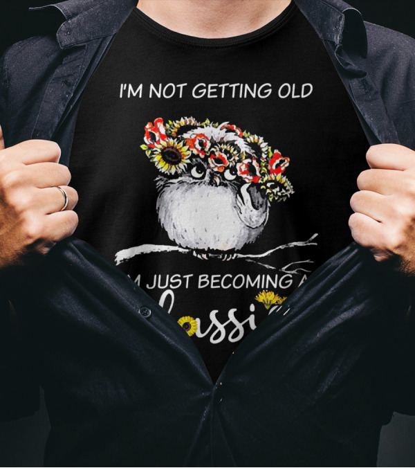 I'm Not Getting Old I'm Just Becoming A Classic Owl With Sunflower Crown T-Shirt
