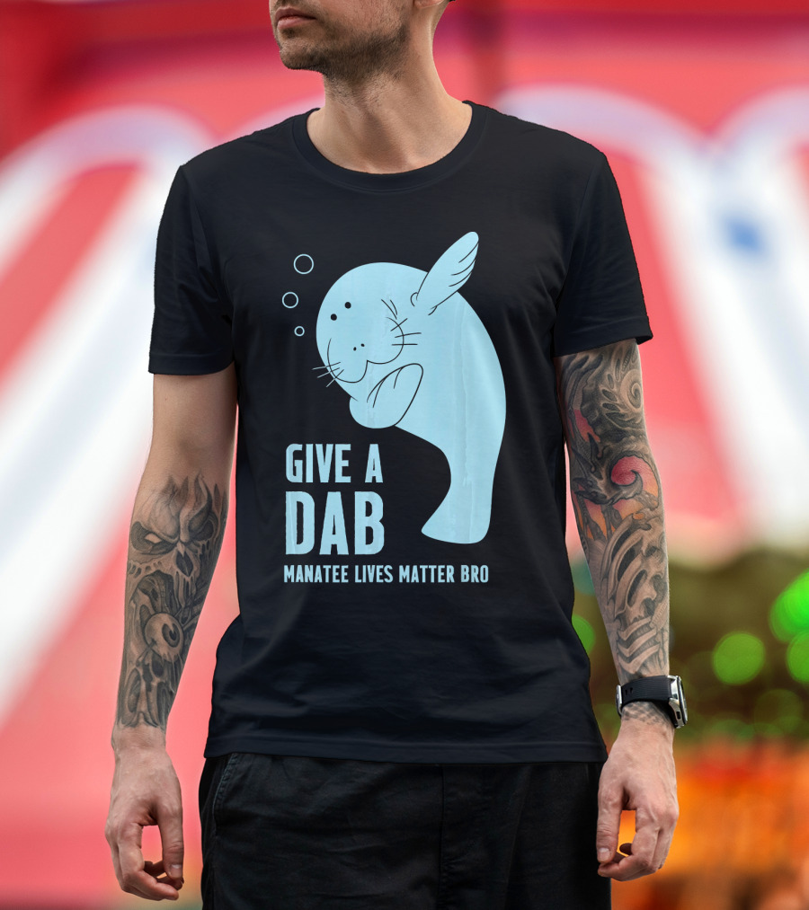 Give a Dab Manatee Lives Matter Bro T-Shirt