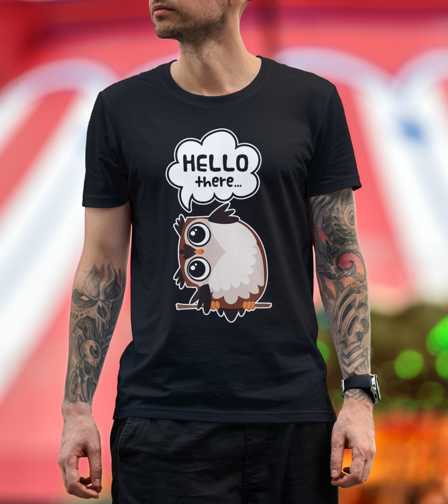 Hello There Cute Funny Owl Humor T-Shirt