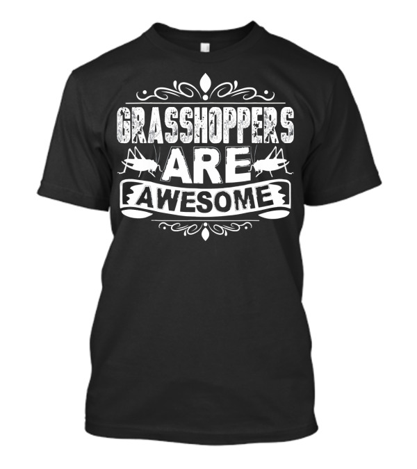 Grasshoppers Are Awesome T-Shirt