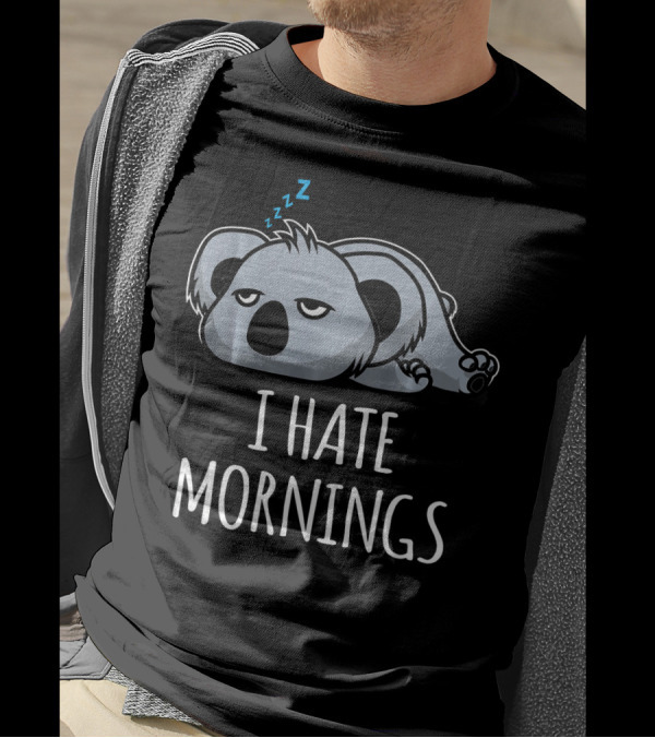 I Hate Mornings Funny Lazy Sleepy Cute Koa Koala T-Shirt