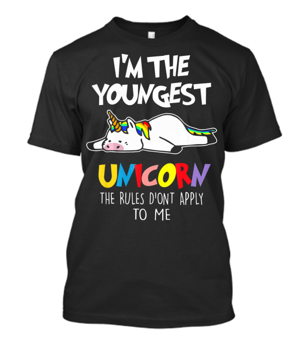 I'm The Youngest Unicorn The Rules Don't Apply To Me T-Shirt