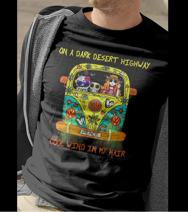 On A Dark Desert Highway Cool Wind In My Hair Peace Bus Owl And Hippie Vibes T-Shirt