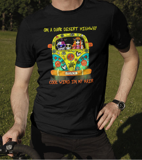 On A Dark Desert Highway Cool Wind In My Hair Peace Bus Owl And Hippie Vibes T-Shirt
