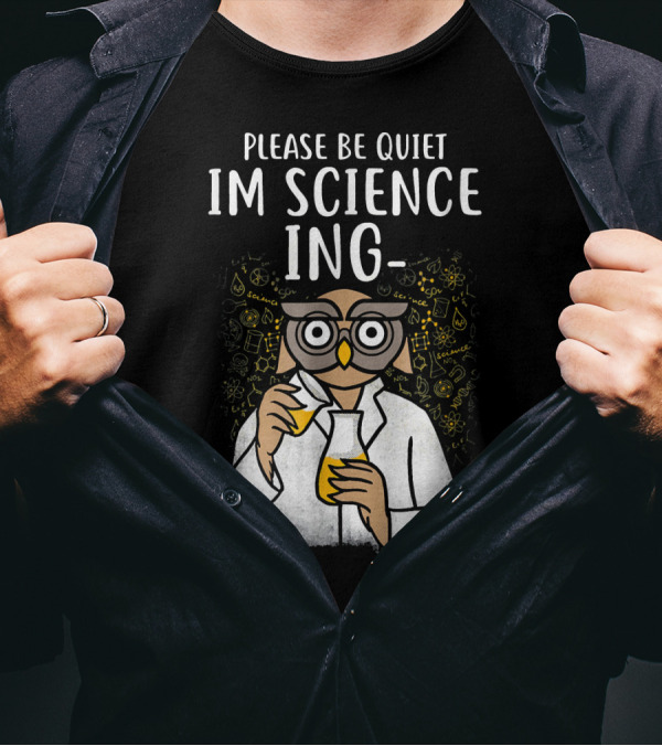 Please Be Quiet I'm Sciencing Funny Science Owl With Beakers T-Shirt