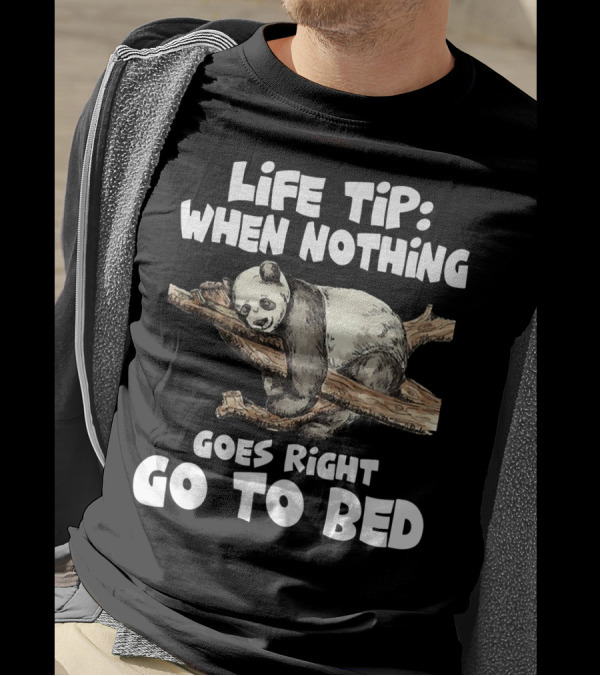 Life Tip When Nothing Goes Right Go To Bed Panda T-Shirt