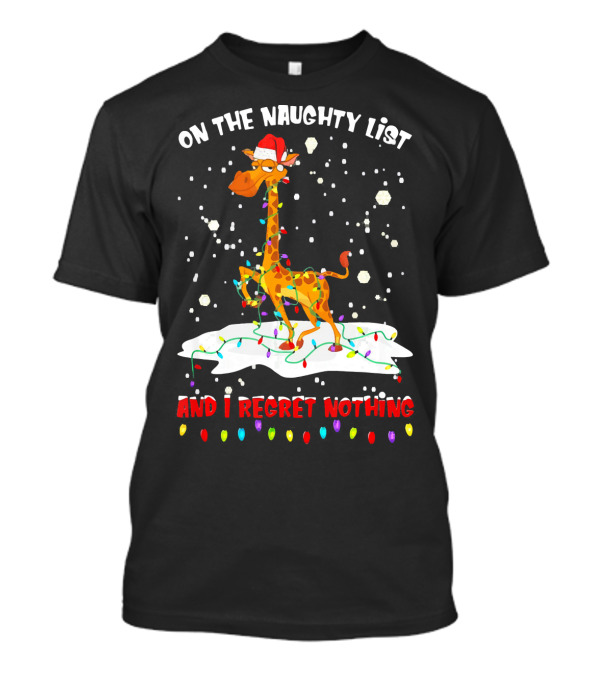 On The Naughty List And I Regret Nothing Giraffe Santa Hat Christmas Lights Snow T-Shirt