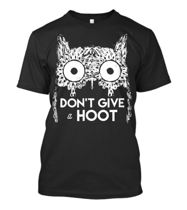 Owl Don't Give A Hoot Don't Give A Hoot T-Shirt