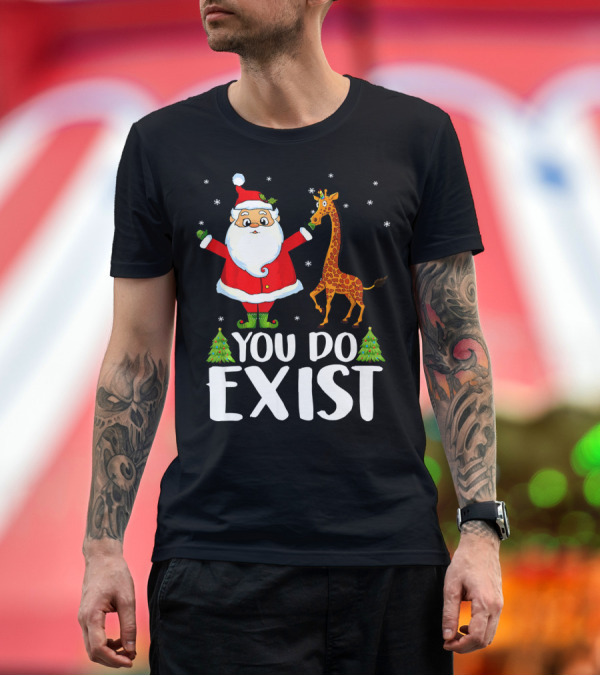 Premium T-Shirt: Santa Claus You Do Exist Christmas Tees Show T-Shirt Santa Claus You Do Exist Christmas Tees Show T-Shirt