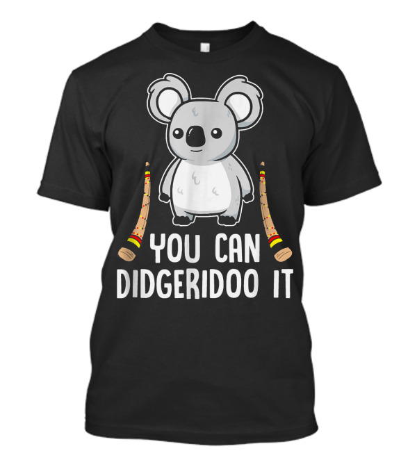 You Can Didgeridoo It Koala Australia T-Shirt