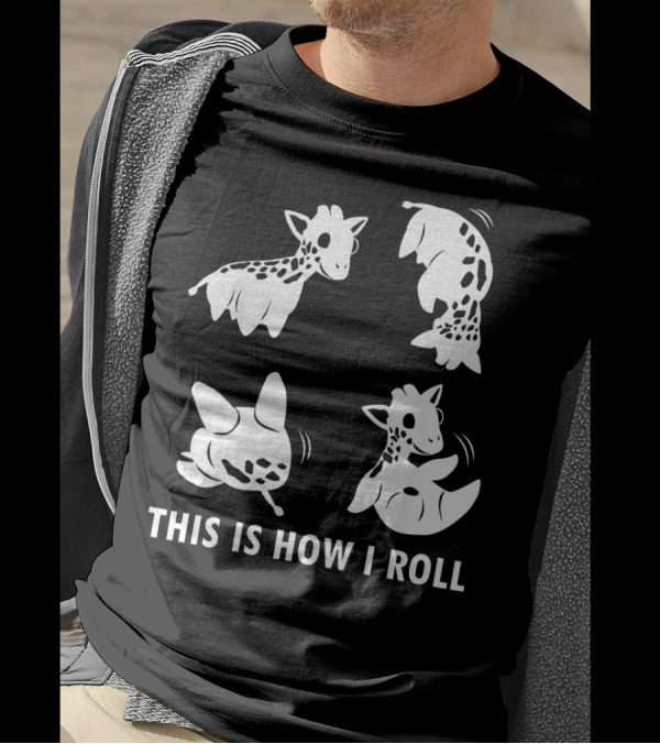 THIS IS HOW I ROLL GIRAFFE SOMERSAULTS T-Shirt