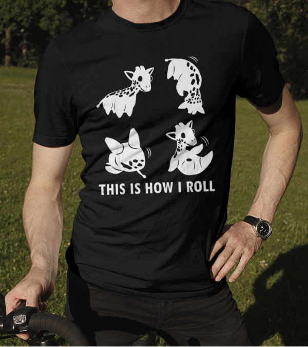 THIS IS HOW I ROLL GIRAFFE SOMERSAULTS T-Shirt
