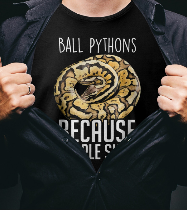 Ball Pythons Because People Suck Snake Lovers Reptile Humor T-Shirt