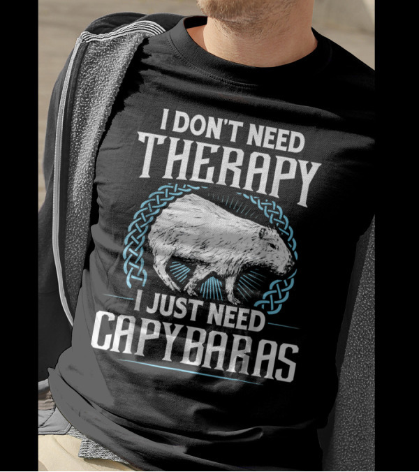 I Don’t Need Therapy I Just Need Capybaras T-Shirt