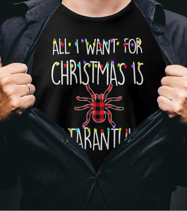 All I Want For Christmas Is A Tarantula With Festive Lights And Plaid Spider T-Shirt
