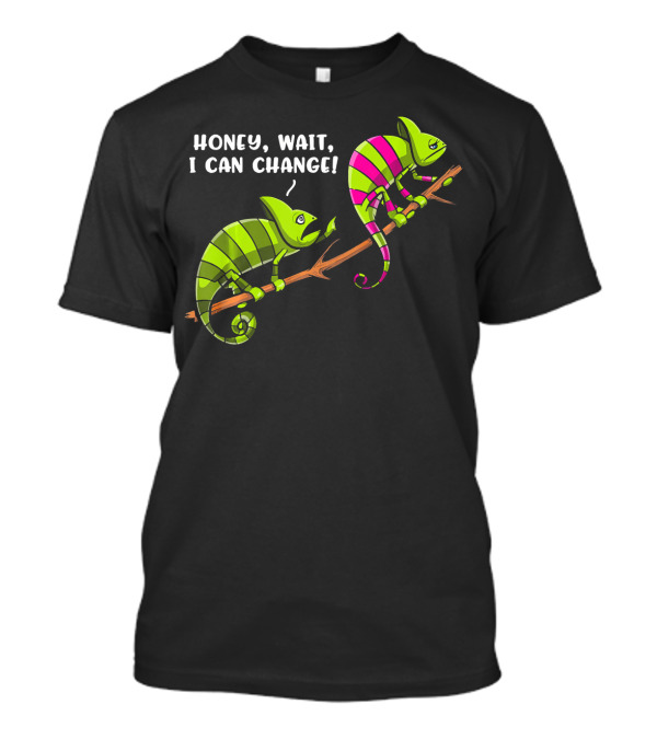Chameleon Couple Honey Wait I Can Change T-Shirt