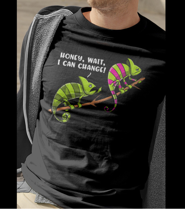 Chameleon Couple Honey Wait I Can Change T-Shirt