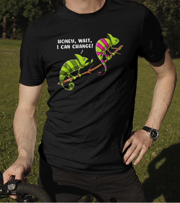 Chameleon Couple Honey Wait I Can Change T-Shirt