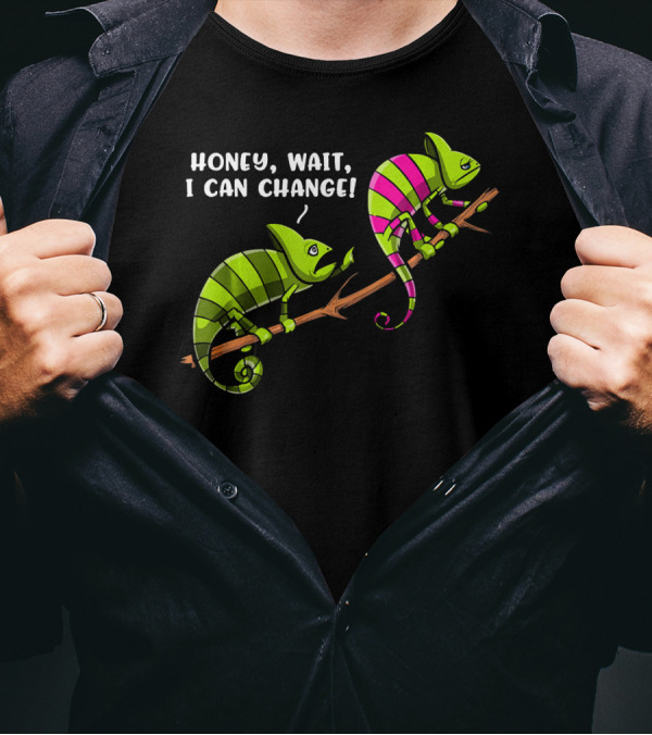 Chameleon Couple Honey Wait I Can Change T-Shirt