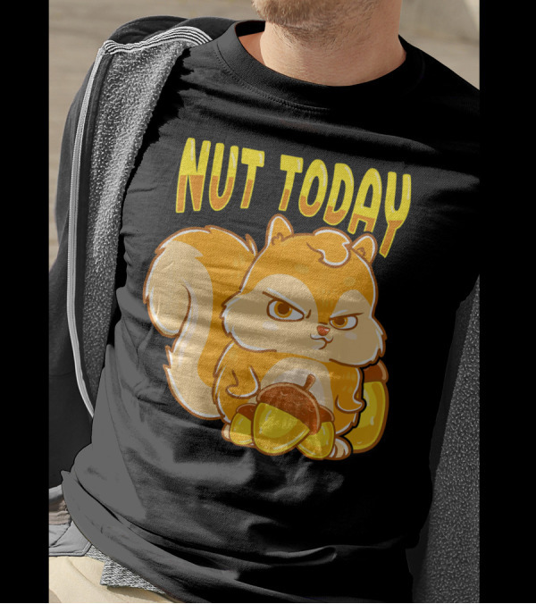 Nut Today Funny Squirrel Anima T-Shirt