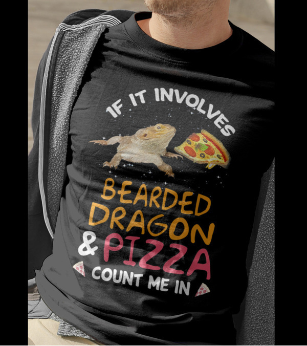 If It Involves Bearded Dragon And Pizza Count Me In T-Shirt