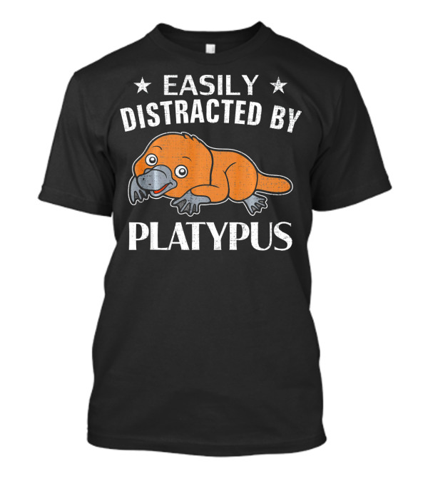 Easily Distracted By Platypus Funny Platypus T-Shirt