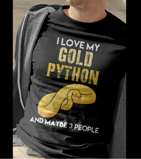 I Love My Gold Python And Maybe 3 People T-Shirt