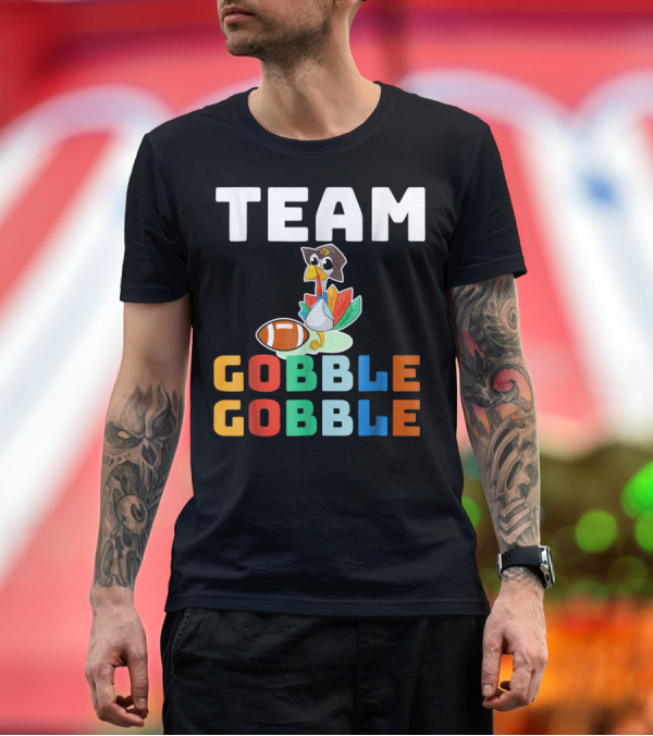 Premium T-Shirt: TEAM GOBBLE GOBBLE Turkey Football Thanksgiving T-Shirt TEAM GOBBLE GOBBLE Turkey Football Thanksgiving T-Shirt