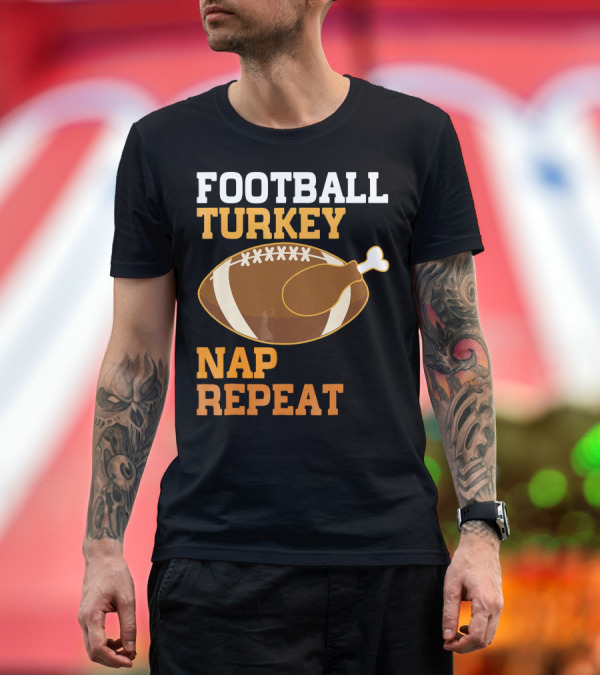 Premium T-Shirt: Football Turkey Nap Repeat Thanksgiving Humor T-Shirt Football Turkey Nap Repeat Thanksgiving Humor T-Shirt