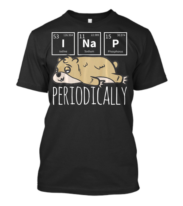 Funny Science I NaP Periodically Meme Periodic Table Iodine Sodium Phosphorus T-Shirt