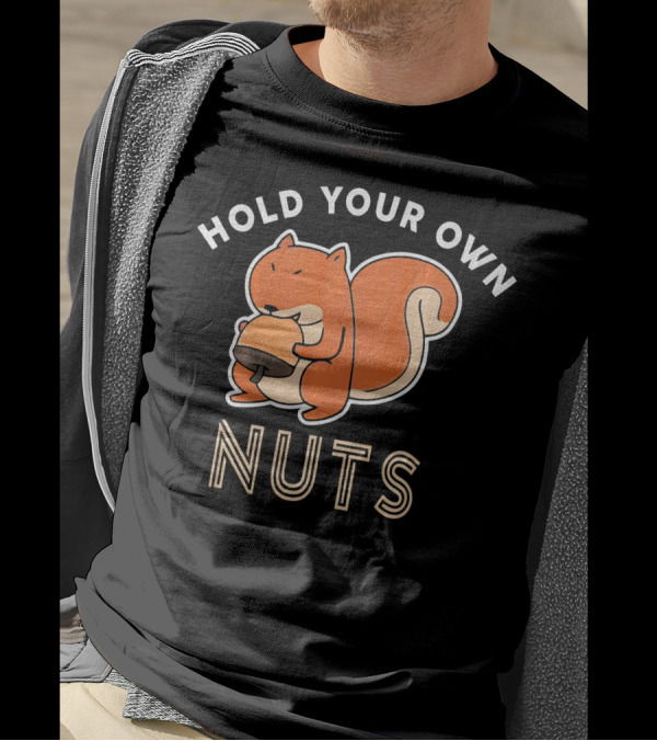 Hold Your Own Nuts Funny Squirrel Lovers T-Shirt