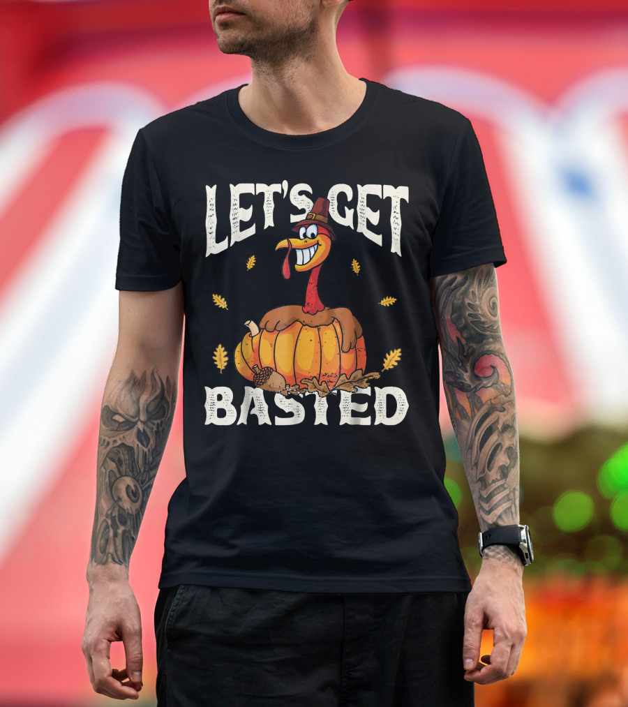 Let's Get Basted Funny Thanksgiving Turkey Pumpkin Hat Autumn Leaves T-Shirt
