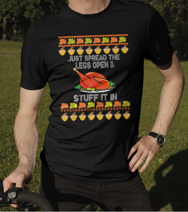 Just Spread The Legs Open And Stuff It In Turkey Thanksgiving Acorn T-Shirt
