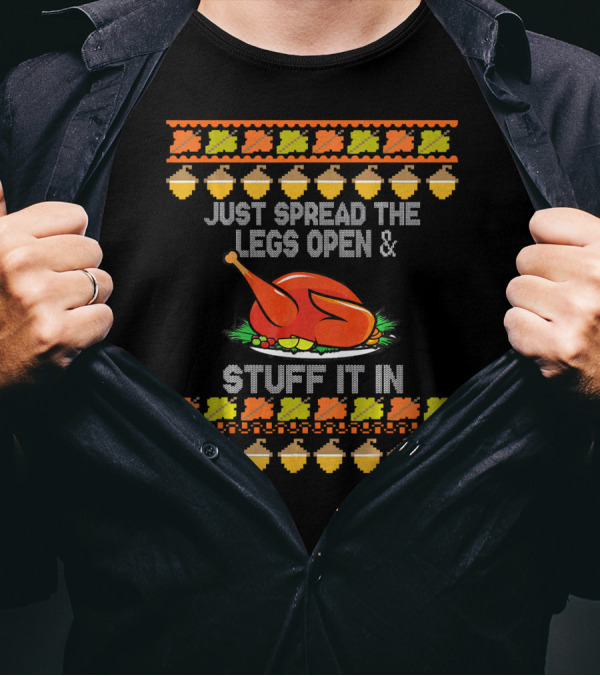 Just Spread The Legs Open And Stuff It In Turkey Thanksgiving Acorn T-Shirt