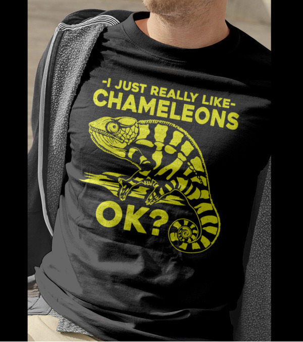 I Just Really Like Chameleons OK? T-Shirt