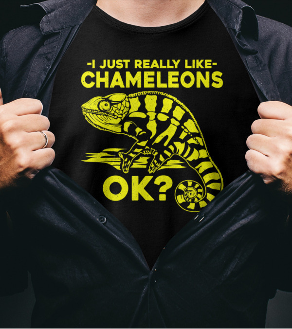 I Just Really Like Chameleons OK? T-Shirt