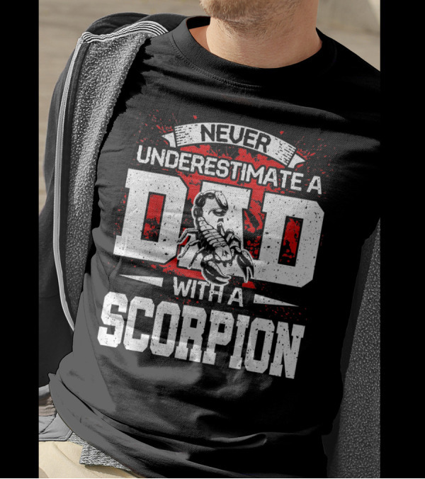 Never Underestimate A Dad With A Scorpion T-Shirt