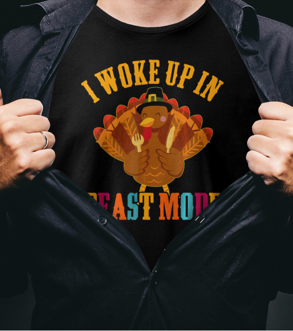 I Woke Up In Feast Mode Turkey Lover T-Shirt