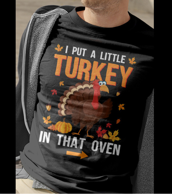 I Put A Little Turkey In That Oven Thanksgiving Pregnancy Announcement T-Shirt