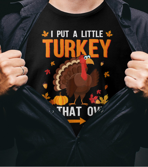 I Put A Little Turkey In That Oven Thanksgiving Pregnancy Announcement T-Shirt