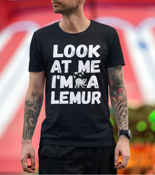 Premium T-Shirt: LOOK AT ME I'M A LEMUR T-Shirt LOOK AT ME I'M A LEMUR T-Shirt